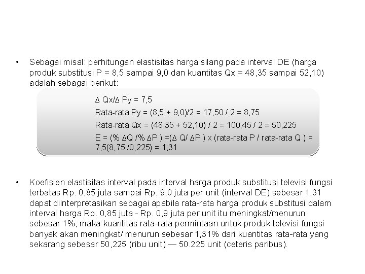 • Sebagai misal: perhitungan elastisitas harga silang pada interval DE (harga produk substitusi • Sebagai misal: perhitungan elastisitas harga silang pada interval DE (harga produk substitusi