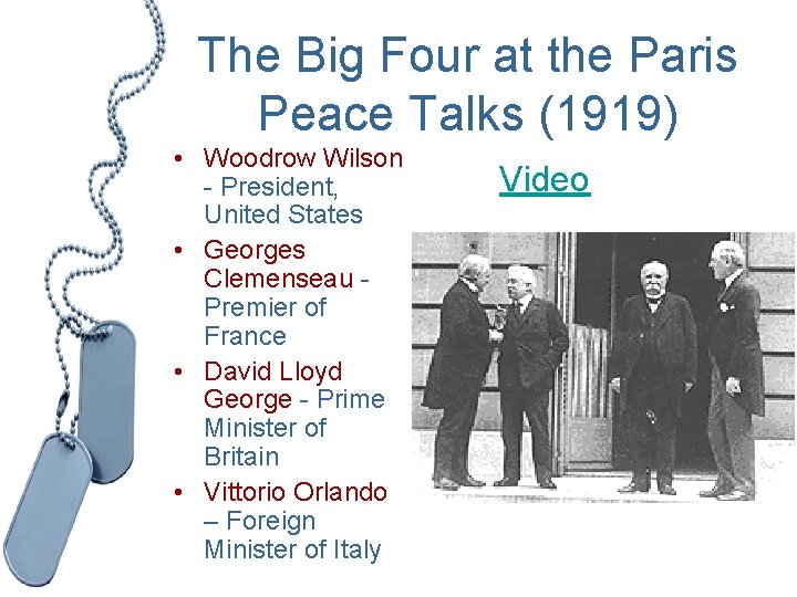 The Big Four at the Paris Peace Talks (1919) • Woodrow Wilson - President,