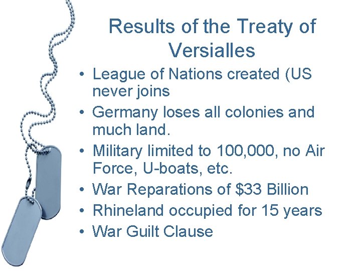 Results of the Treaty of Versialles • League of Nations created (US never joins