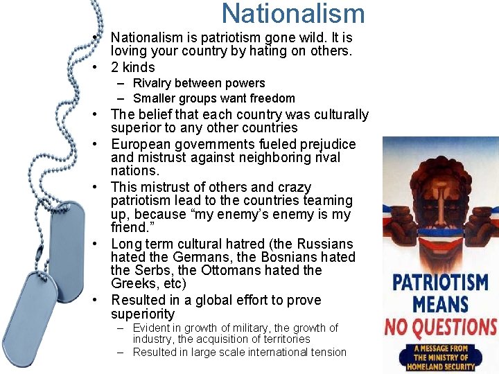 Nationalism • Nationalism is patriotism gone wild. It is loving your country by hating