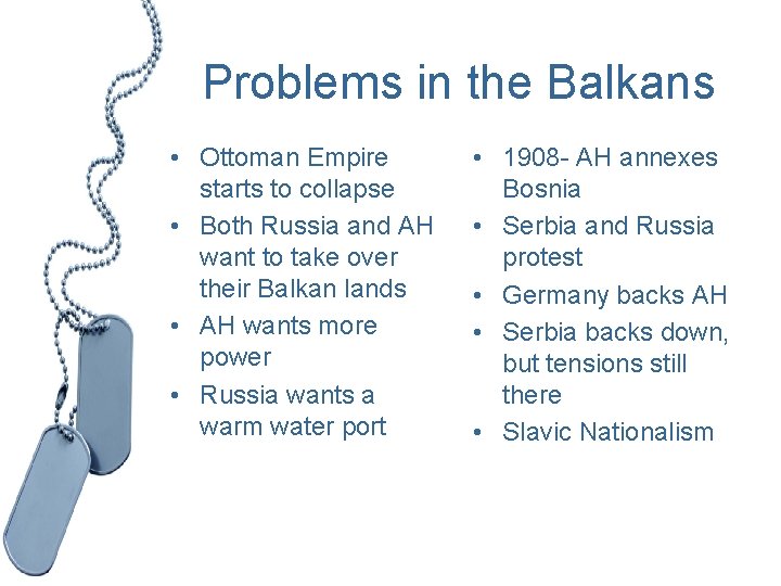 Problems in the Balkans • Ottoman Empire starts to collapse • Both Russia and