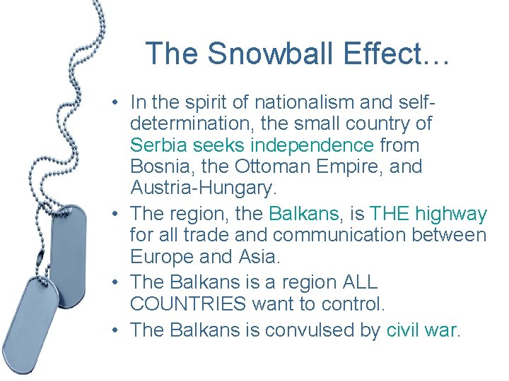 The Snowball Effect… • In the spirit of nationalism and selfdetermination, the small country