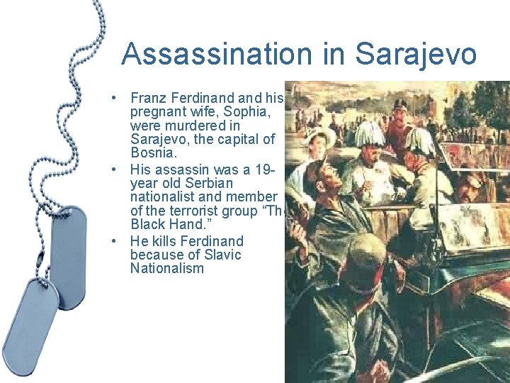 Assassination in Sarajevo • Franz Ferdinand his pregnant wife, Sophia, were murdered in Sarajevo,