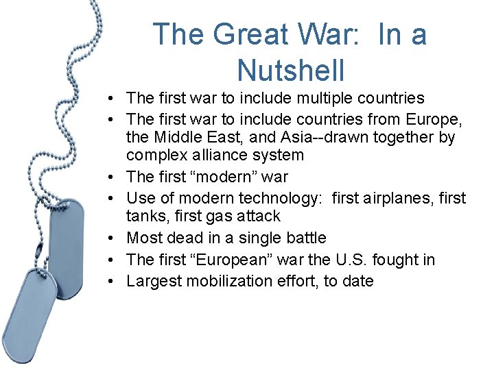 The Great War: In a Nutshell • The first war to include multiple countries