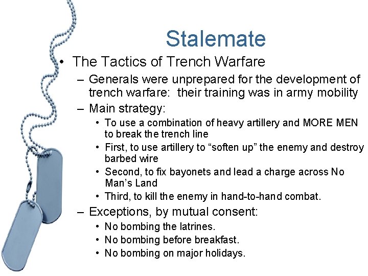 Stalemate • The Tactics of Trench Warfare – Generals were unprepared for the development