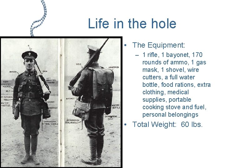 Life in the hole • The Equipment: – 1 rifle, 1 bayonet, 170 rounds