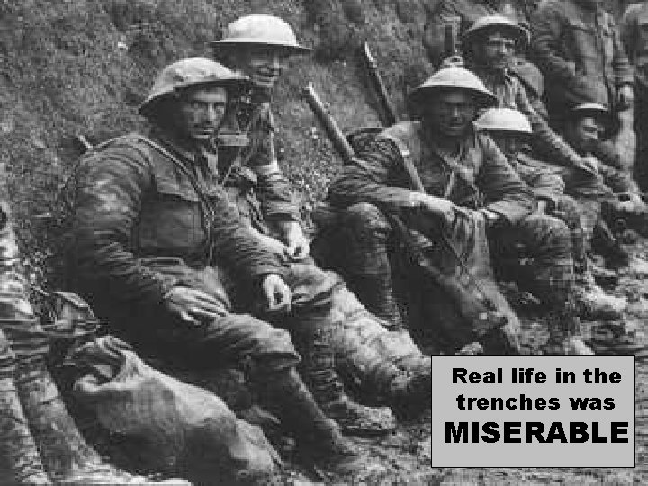 Real life in the trenches was MISERABLE 