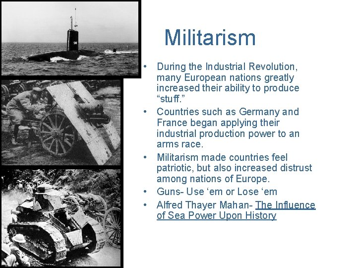 Militarism • During the Industrial Revolution, many European nations greatly increased their ability to