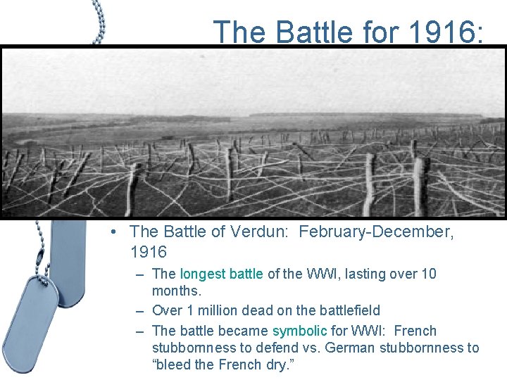 The Battle for 1916: • The Battle of Verdun: February-December, 1916 – The longest