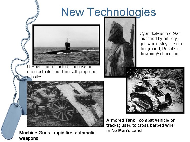 New Technologies Cyanide/Mustard Gas: launched by artillery, gas would stay close to the ground;