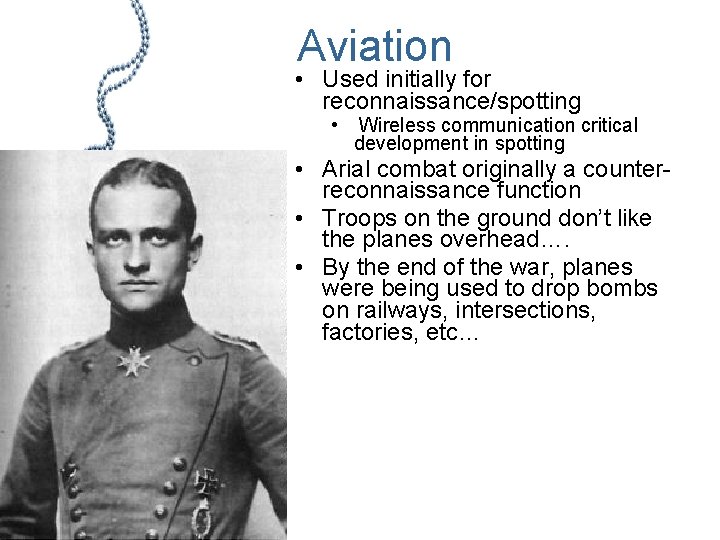 Aviation • Used initially for reconnaissance/spotting • Wireless communication critical development in spotting •