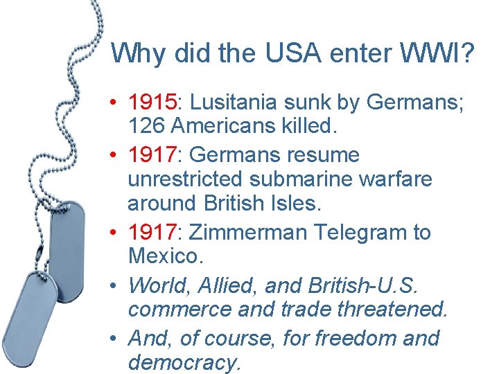 Why did the USA enter WWI? • 1915: Lusitania sunk by Germans; 126 Americans