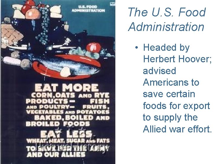 The U. S. Food Administration • Headed by Herbert Hoover; advised Americans to save