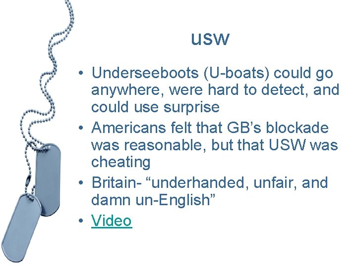 usw • Underseeboots (U-boats) could go anywhere, were hard to detect, and could use