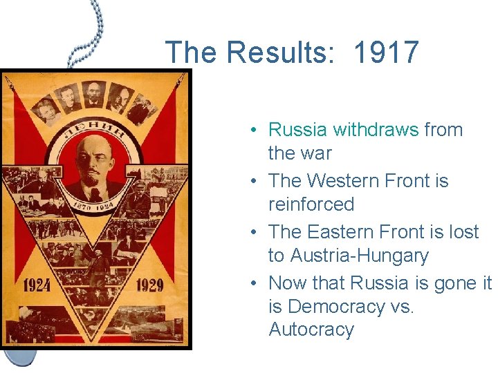 The Results: 1917 • Russia withdraws from the war • The Western Front is