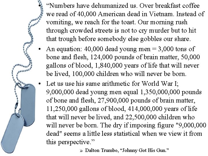  • “Numbers have dehumanized us. Over breakfast coffee we read of 40, 000