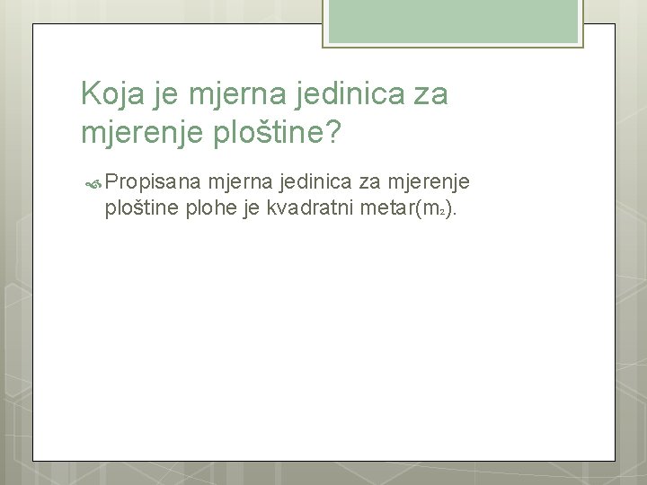 Koja je mjerna jedinica za mjerenje ploštine? Propisana mjerna jedinica za mjerenje ploštine plohe