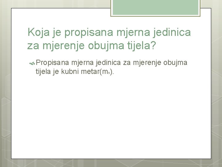 Koja je propisana mjerna jedinica za mjerenje obujma tijela? Propisana mjerna jedinica za mjerenje