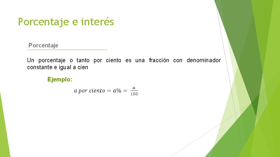 Porcentaje e interés Porcentaje Un porcentaje o tanto por ciento es una fracción con