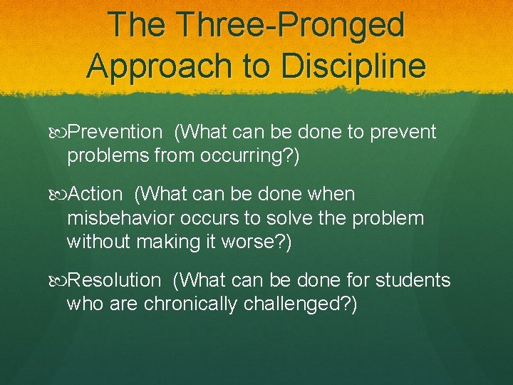 The Three-Pronged Approach to Discipline Prevention (What can be done to prevent problems from