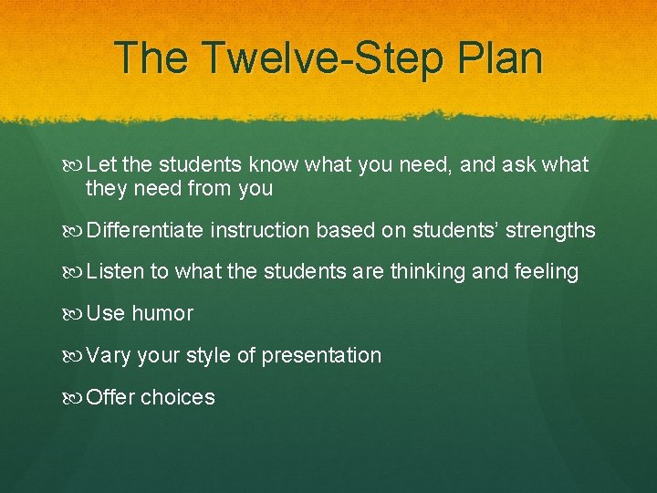 The Twelve-Step Plan Let the students know what you need, and ask what they
