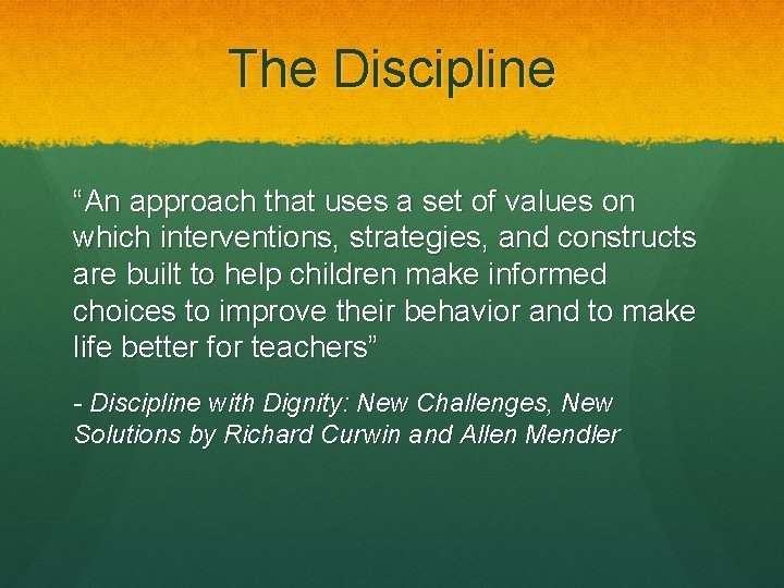 The Discipline “An approach that uses a set of values on which interventions, strategies,