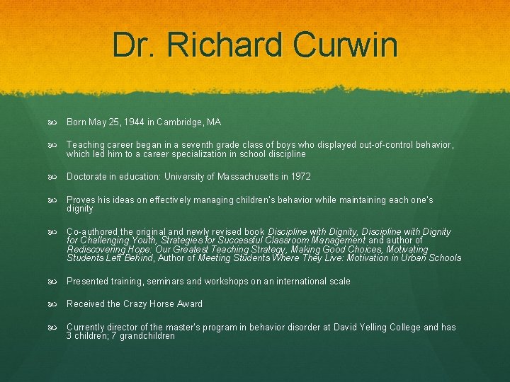 Dr. Richard Curwin Born May 25, 1944 in Cambridge, MA Teaching career began in