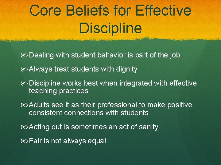 Core Beliefs for Effective Discipline Dealing with student behavior is part of the job