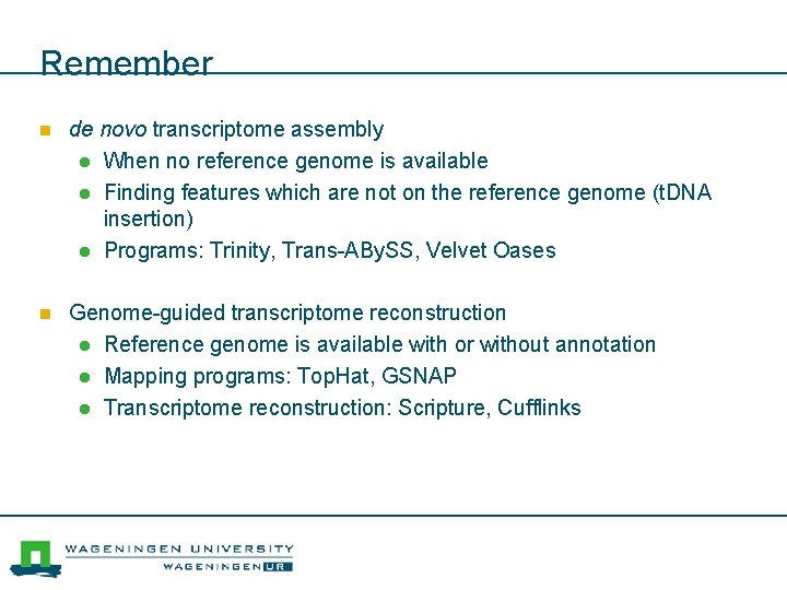 Remember n de novo transcriptome assembly l When no reference genome is available l