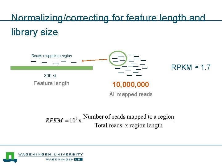 Normalizing/correcting for feature length and library size Reads mapped to region RPKM ≈ 1.