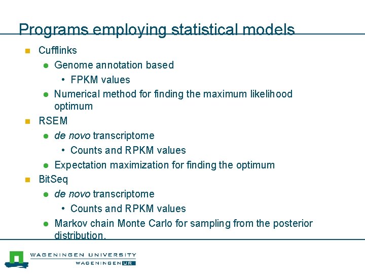 Programs employing statistical models n n n Cufflinks l Genome annotation based • FPKM