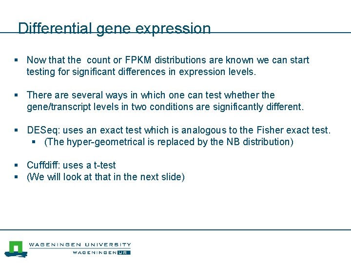 Differential gene expression § Now that the count or FPKM distributions are known we