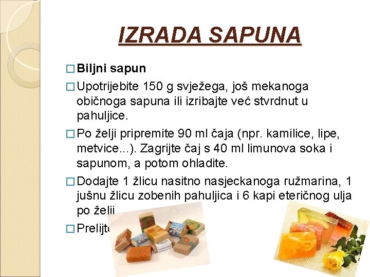 IZRADA SAPUNA � Biljni sapun � Upotrijebite 150 g svježega, još mekanoga običnoga sapuna