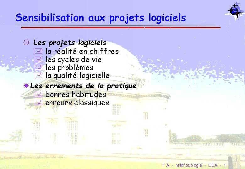 Sensibilisation aux projets logiciels Les projets logiciels + la réalité en chiffres + les