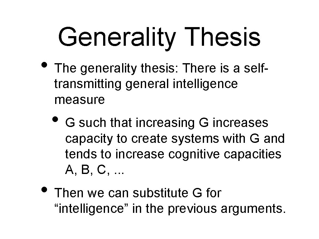Generality Thesis • The generality thesis: There is a selftransmitting general intelligence measure •