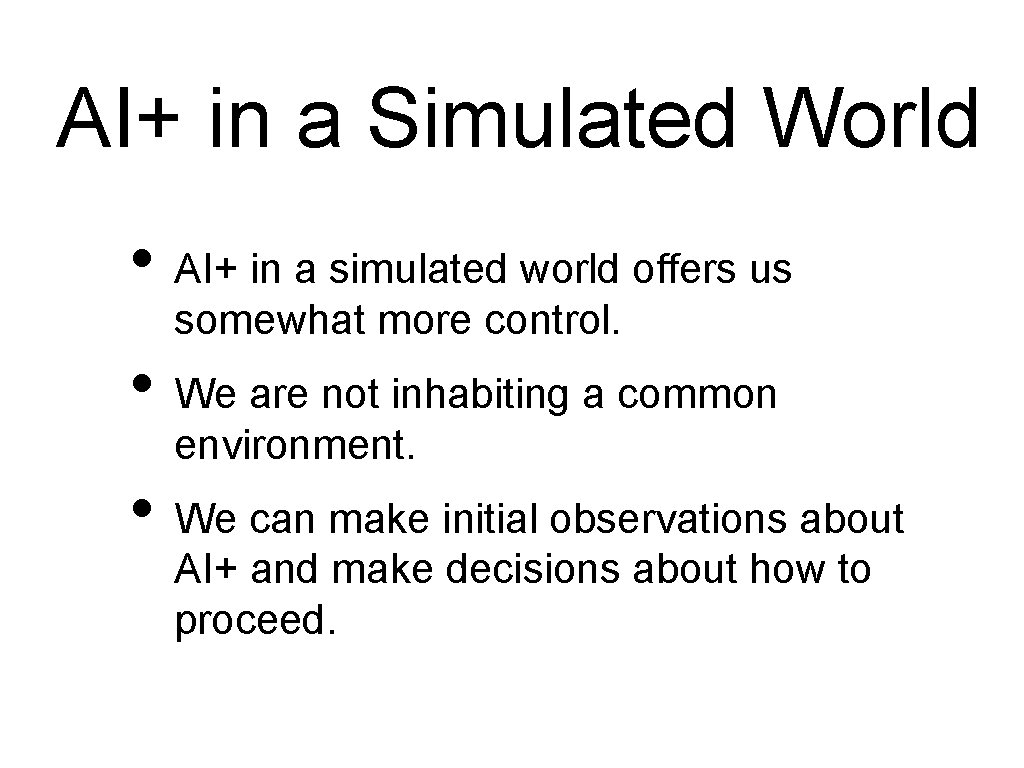 AI+ in a Simulated World • AI+ in a simulated world offers us somewhat