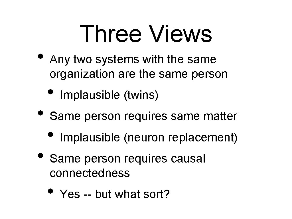 Three Views • Any two systems with the same organization are the same person Three Views • Any two systems with the same organization are the same person