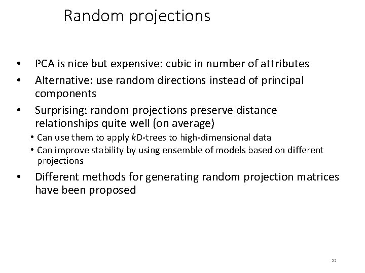 Random projections • • • PCA is nice but expensive: cubic in number of