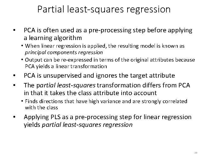 Partial least-squares regression • PCA is often used as a pre-processing step before applying