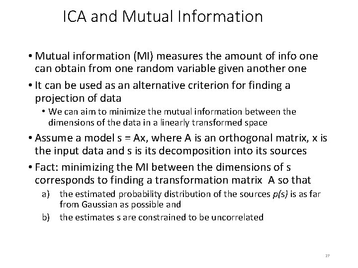 ICA and Mutual Information • Mutual information (MI) measures the amount of info one