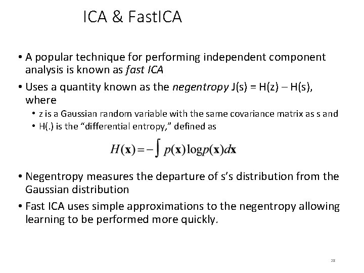 ICA & Fast. ICA • A popular technique for performing independent component analysis is