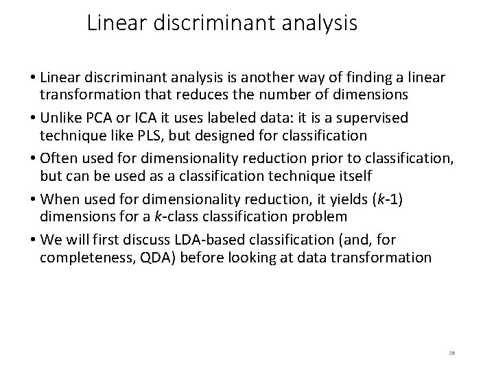 Linear discriminant analysis • Linear discriminant analysis is another way of finding a linear