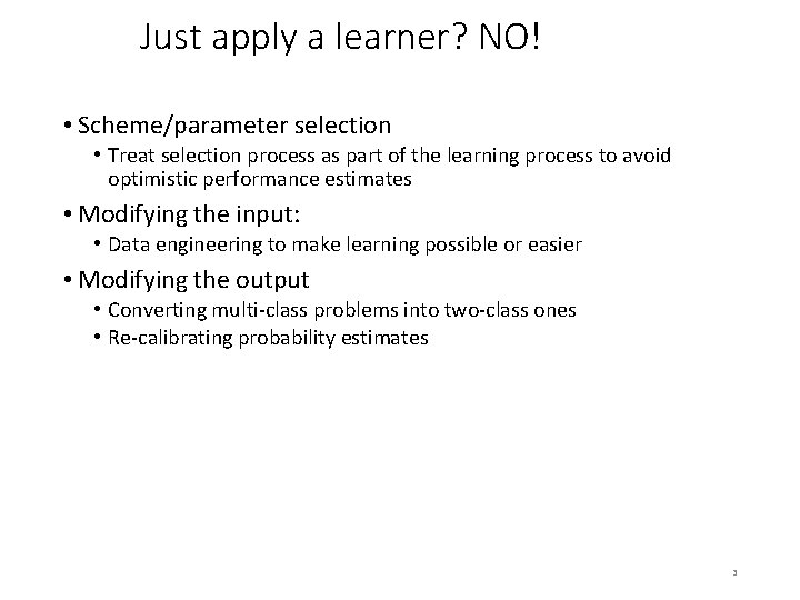 Just apply a learner? NO! • Scheme/parameter selection • Treat selection process as part
