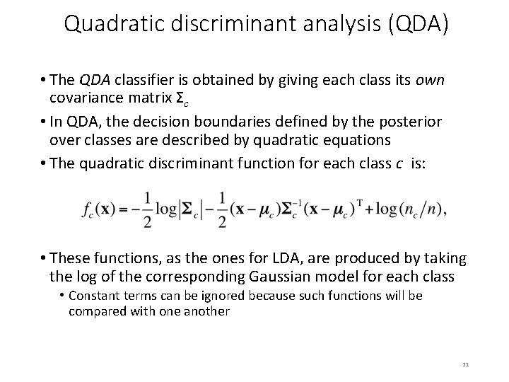 Quadratic discriminant analysis (QDA) • The QDA classifier is obtained by giving each class