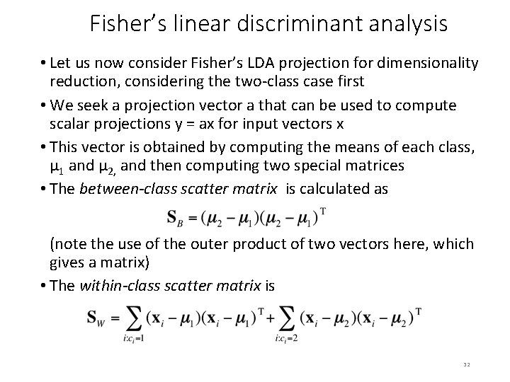 Fisher’s linear discriminant analysis • Let us now consider Fisher’s LDA projection for dimensionality