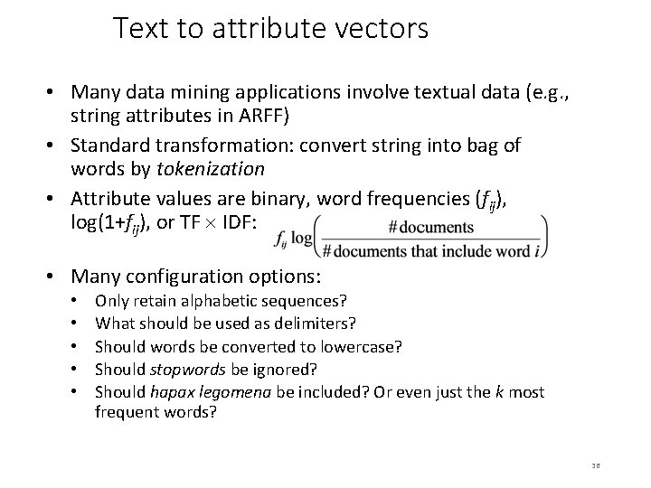 Text to attribute vectors • Many data mining applications involve textual data (e. g.