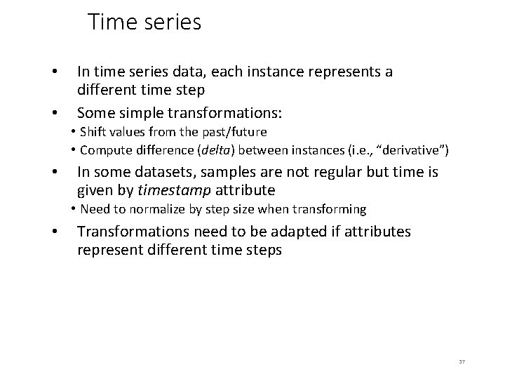 Time series • • In time series data, each instance represents a different time