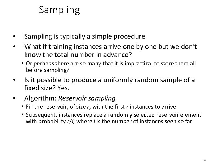 Sampling • • Sampling is typically a simple procedure What if training instances arrive