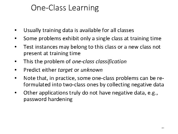 One-Class Learning • • Usually training data is available for all classes Some problems