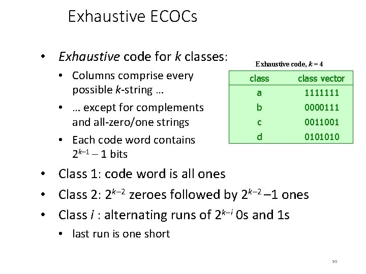 Exhaustive ECOCs • Exhaustive code for k classes: • Columns comprise every possible k-string